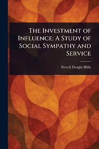 The Investment of Influence - A Study Social Sympathy and Service