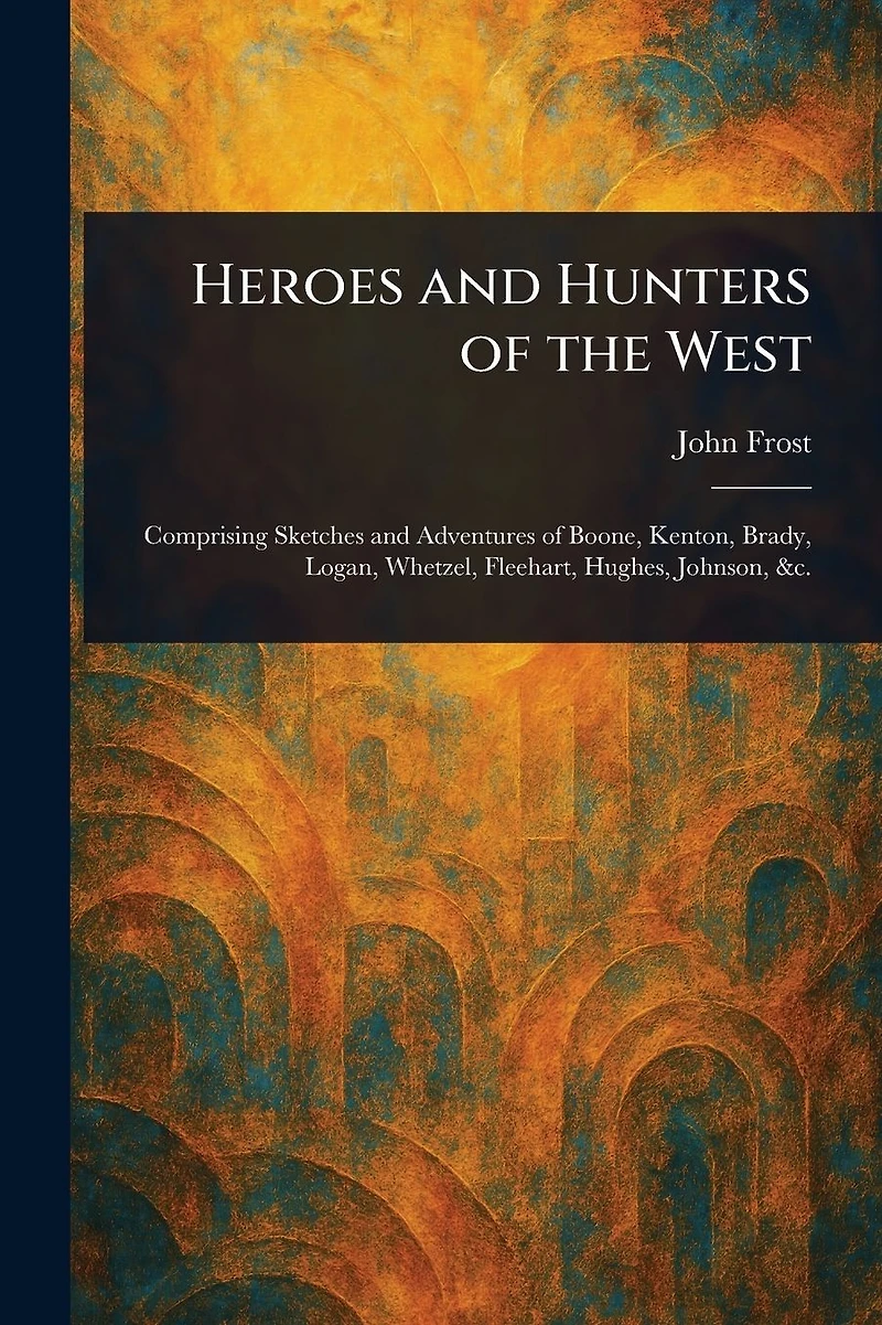 Heroes and Hunters of the West