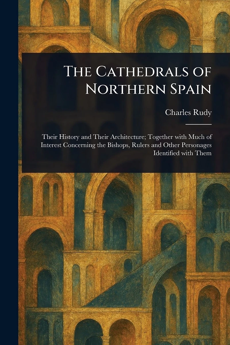The Cathedrals Of Northern Spain