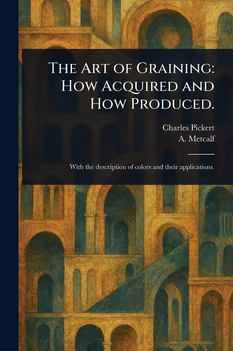 The Art of Graining: how Acquired and Produced (Illustrated)