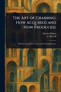 The Art of Graining: how Acquired and Produced (Illustrated)
