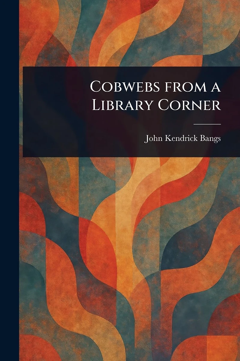 Cobwebs from a Library Corner