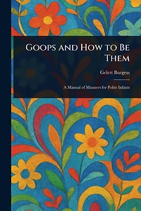 Goops and How to Be Them