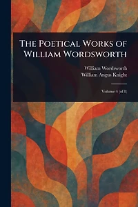 The Poetical Works of William Wordsworth
