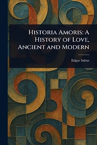 Historia Amoris: A History of Love, Ancient and Modern
