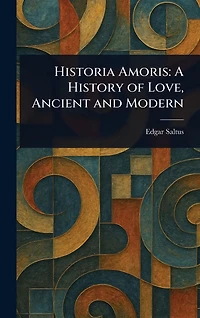 Historia Amoris: A History of Love, Ancient and Modern