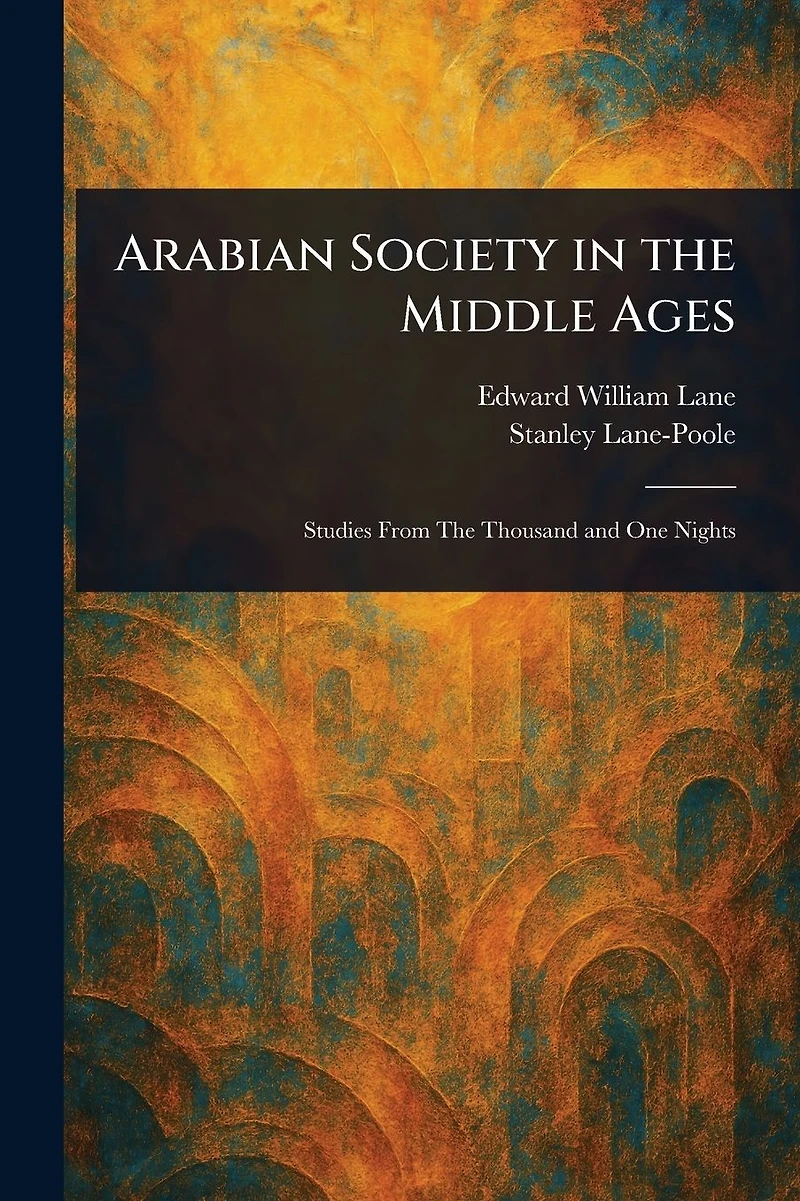 Arabian Society The Middle Ages (Illustrated)