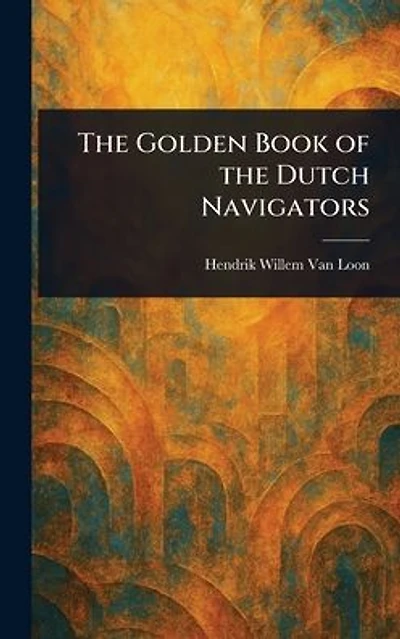 The Golden Book of Dutch Navigators