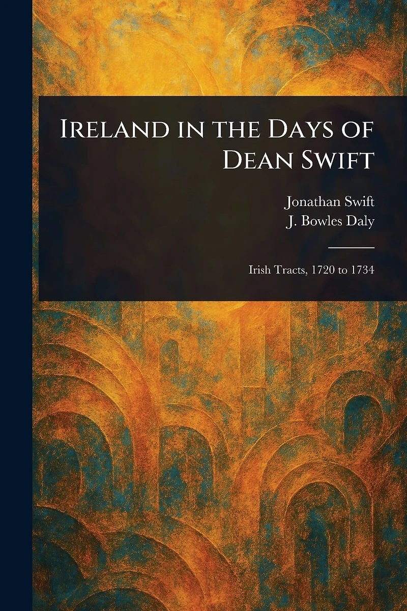 Ireland the Days of Dean Swift