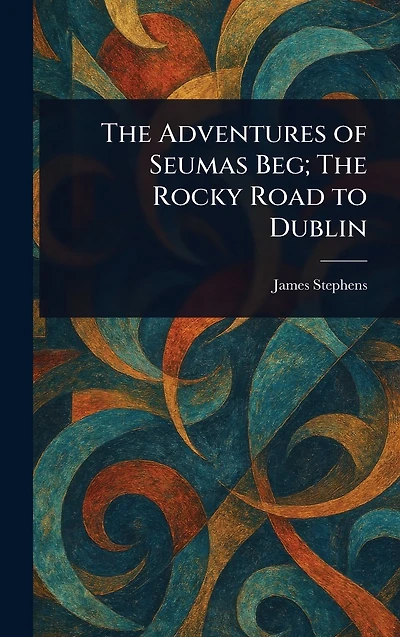 The Adventures of Seumas Beg; Rocky Road to Dublin