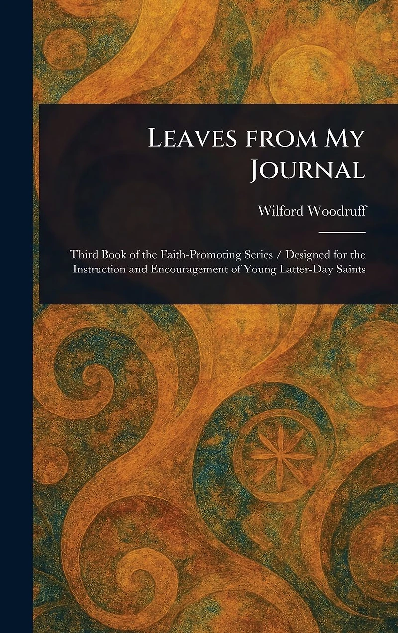 Wilford Woodruff: Leaves from My Journal