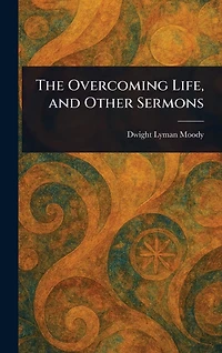The Overcoming Life and Other Sermons