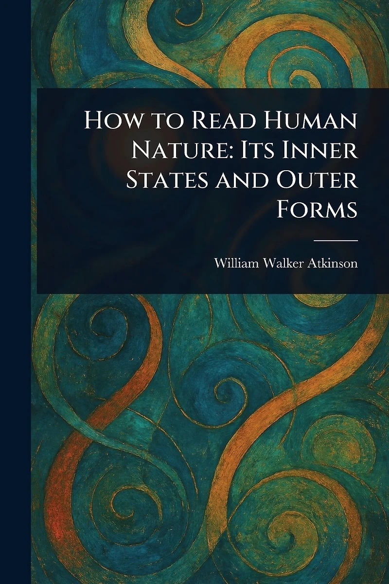 How To Read Human Nature - Its Inner States And Outer Forms