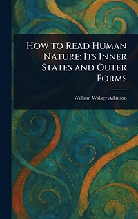 How To Read Human Nature - Its Inner States And Outer Forms
