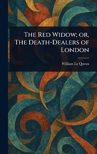 the Red Widow: Or death-dealers of London