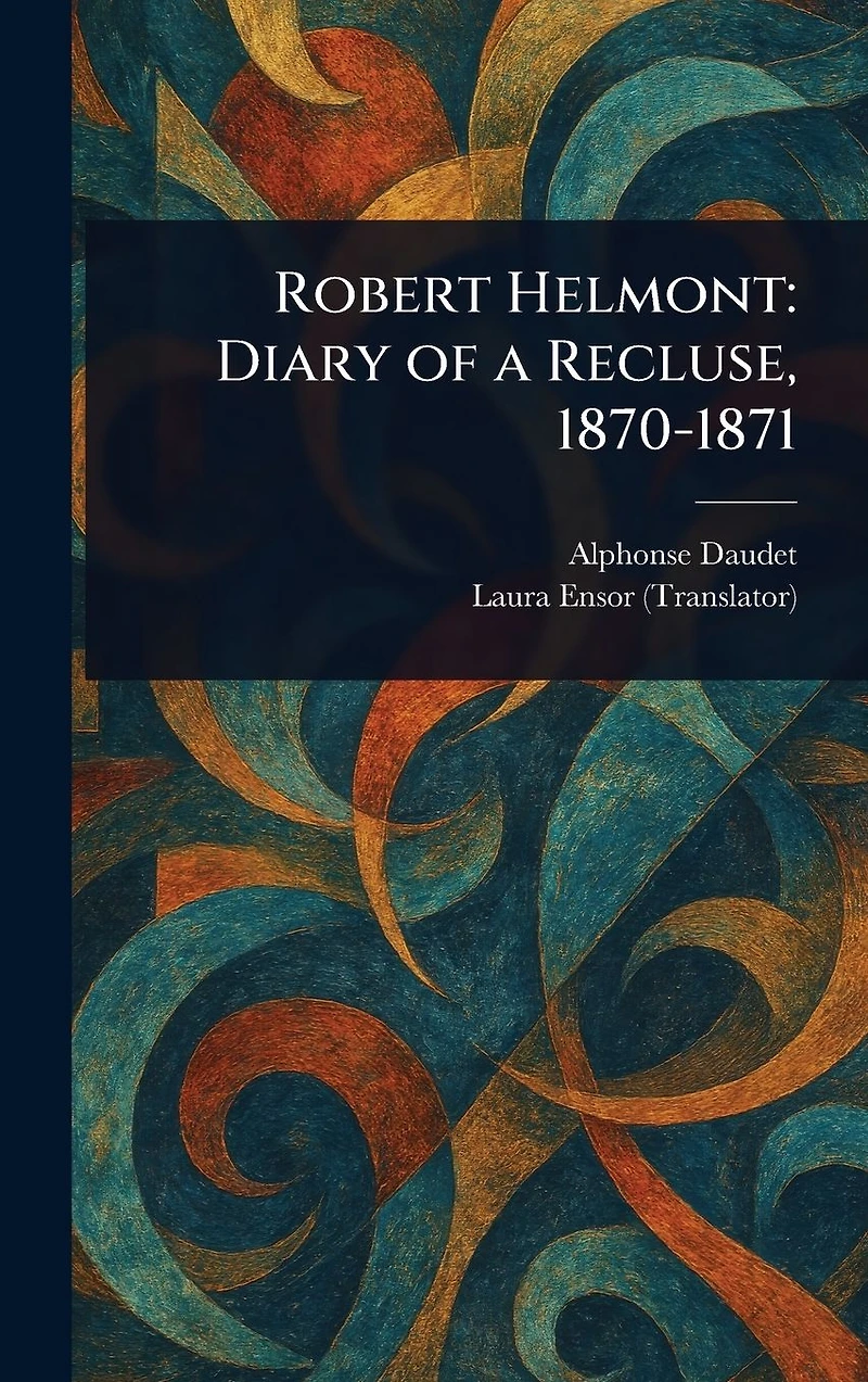 Robert Helmont: Diary of a Recluse, 1870-1871