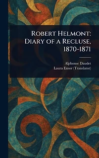 Robert Helmont: Diary of a Recluse, 1870-1871