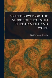 Secret Power - or the of Success Christian Life and Work