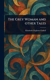The Grey Woman and Other Tales