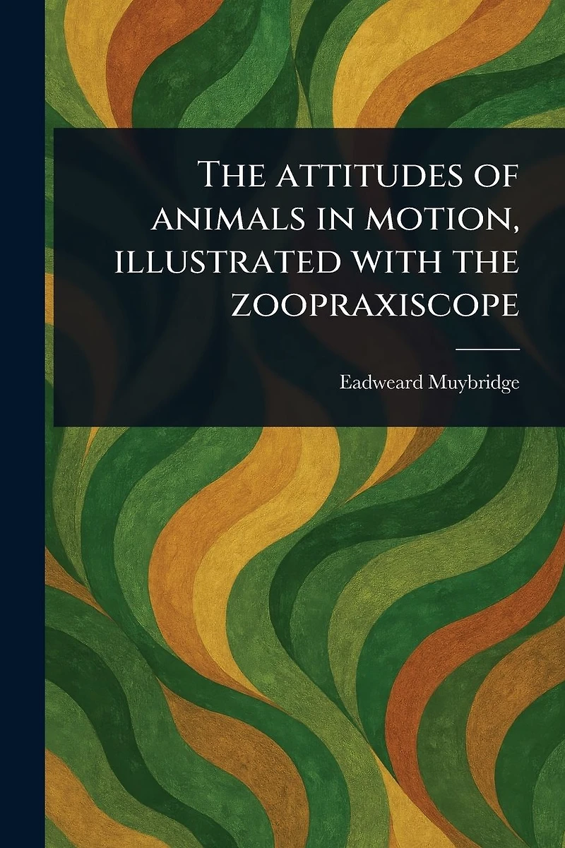 the Attitudes of Animals Motion, Illustrated With Zoopraxiscope