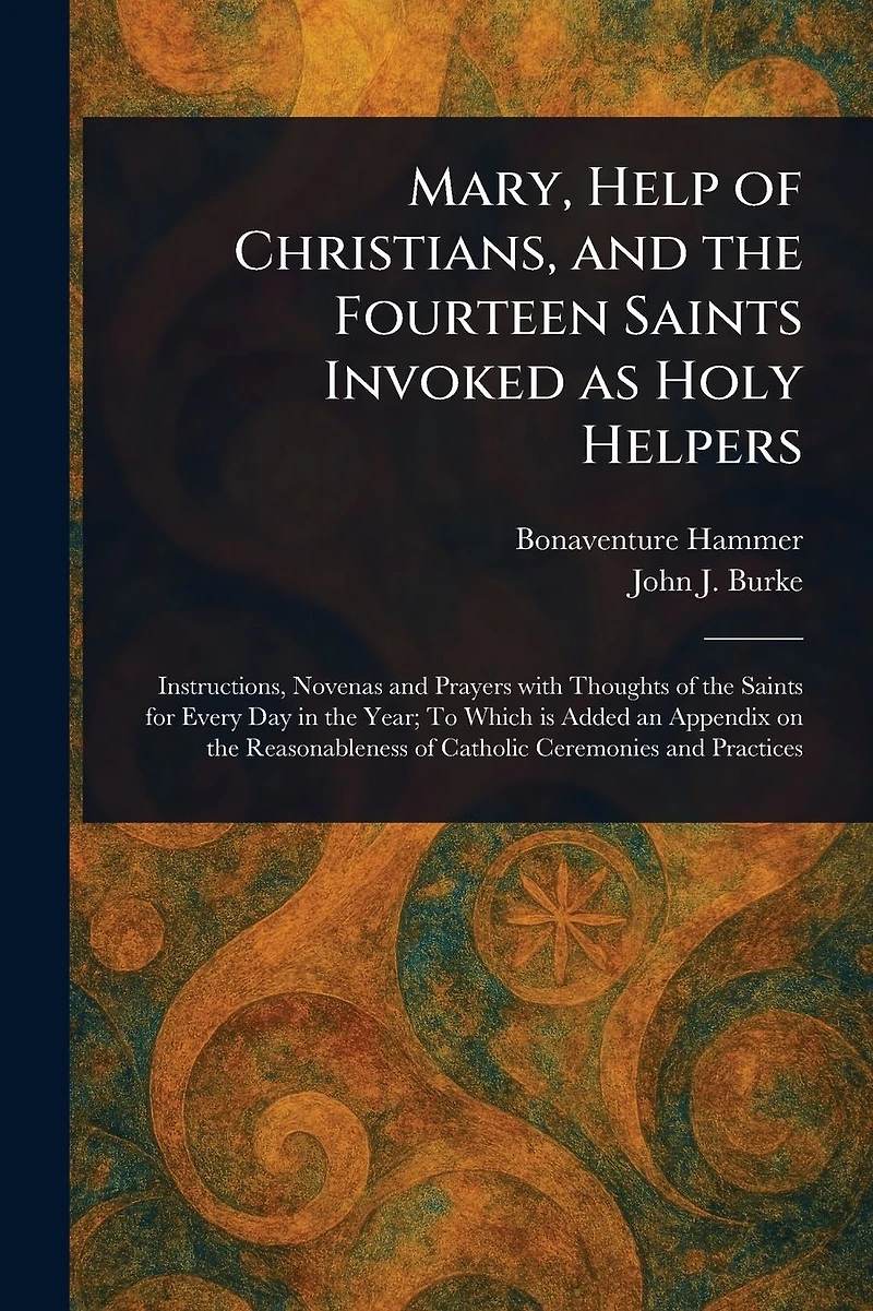 Mary, Help of Christians, and the Fourteen Saints Invoked as Holy Helpers
