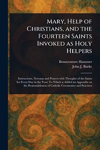 Mary, Help of Christians, and the Fourteen Saints Invoked as Holy Helpers