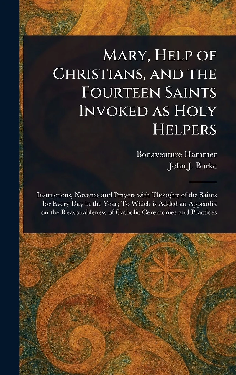 Mary, Help of Christians, and the Fourteen Saints Invoked as Holy Helpers