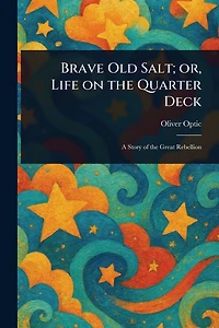 Brave Old Salt or, Life on The Quarter Deck