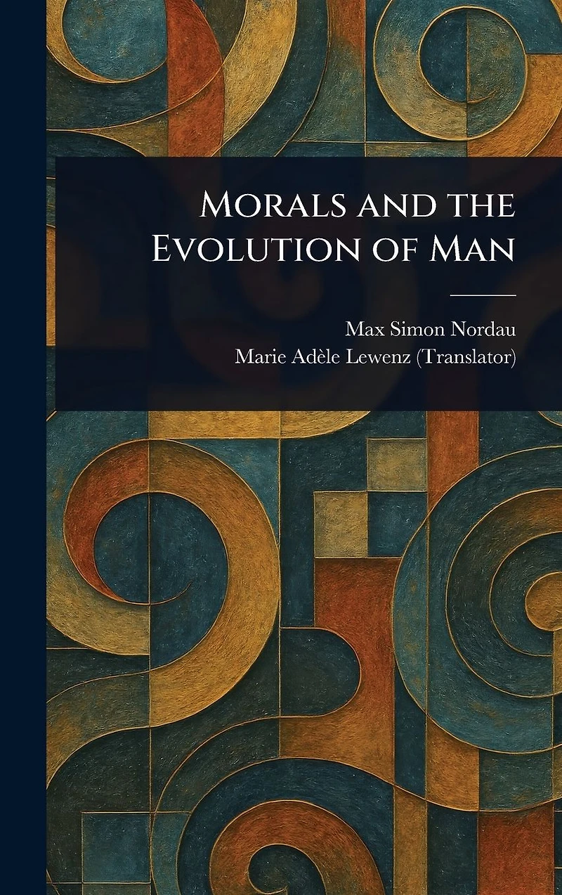 Morals and the Evolution of Man
