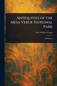 Antiquities of the Mesa Verde National Park