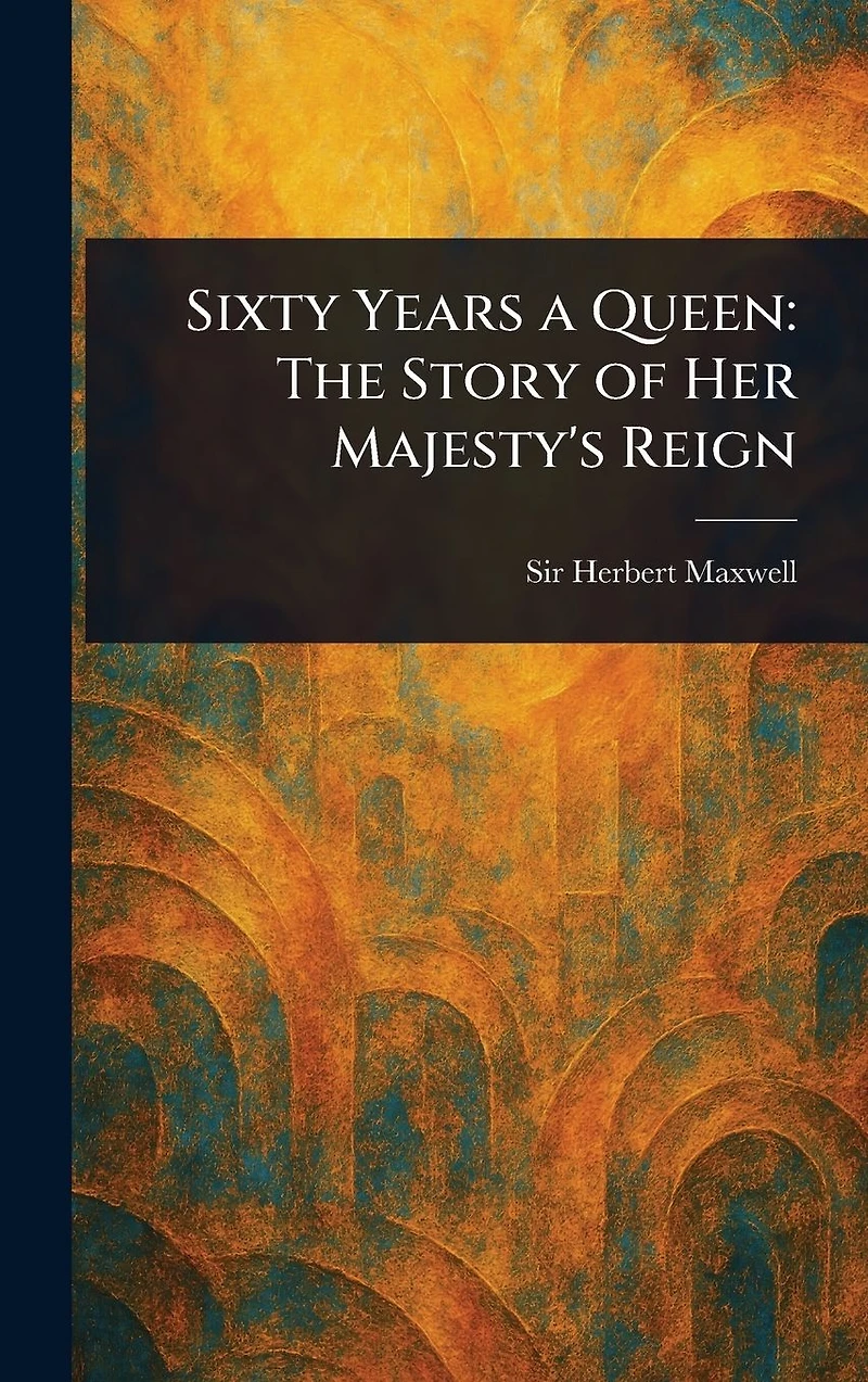 Sixty Years a Queen: The Story of Her Majesty's Reign