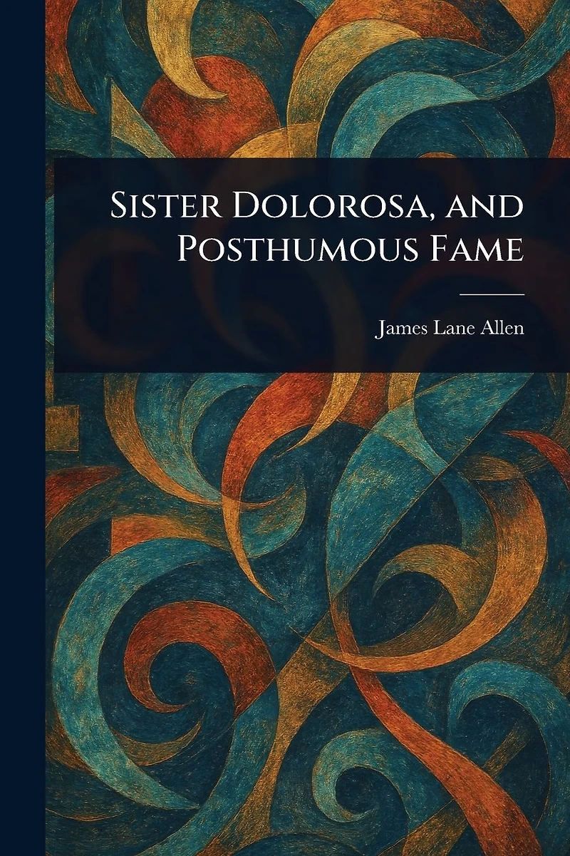 Sister Dolorosa, and Posthumous Fame
