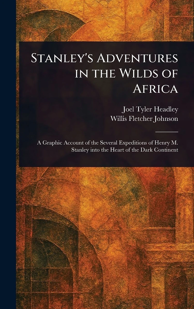 Stanley's Adventures the Wilds of Africa