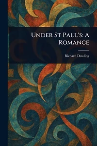 Under St Paul's: A Romance