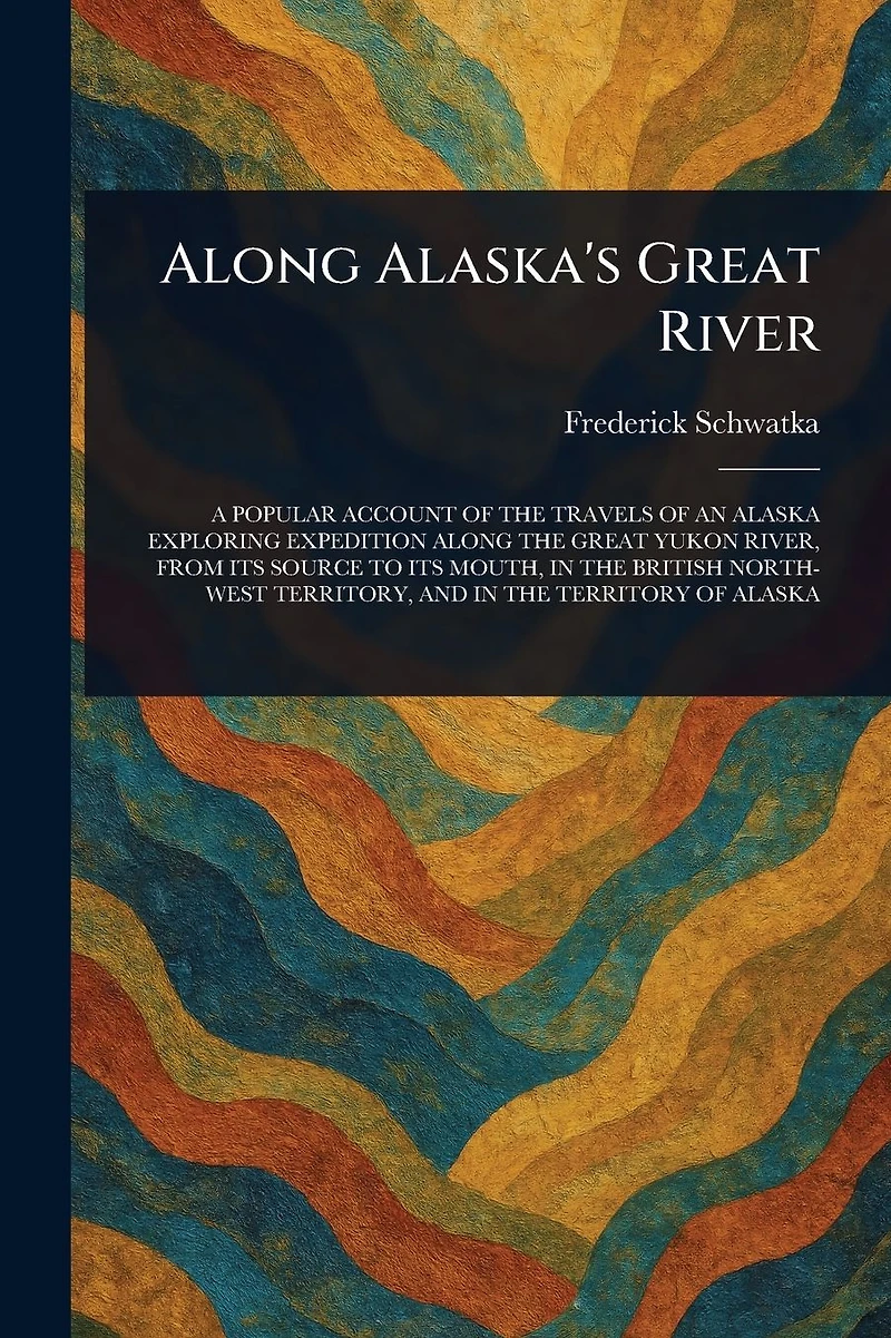 Along Alaska's Great River (Illustrated)