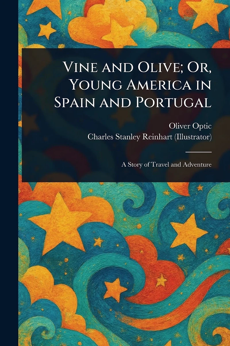 Vine and Olive; Or, Young America Spain Portugal