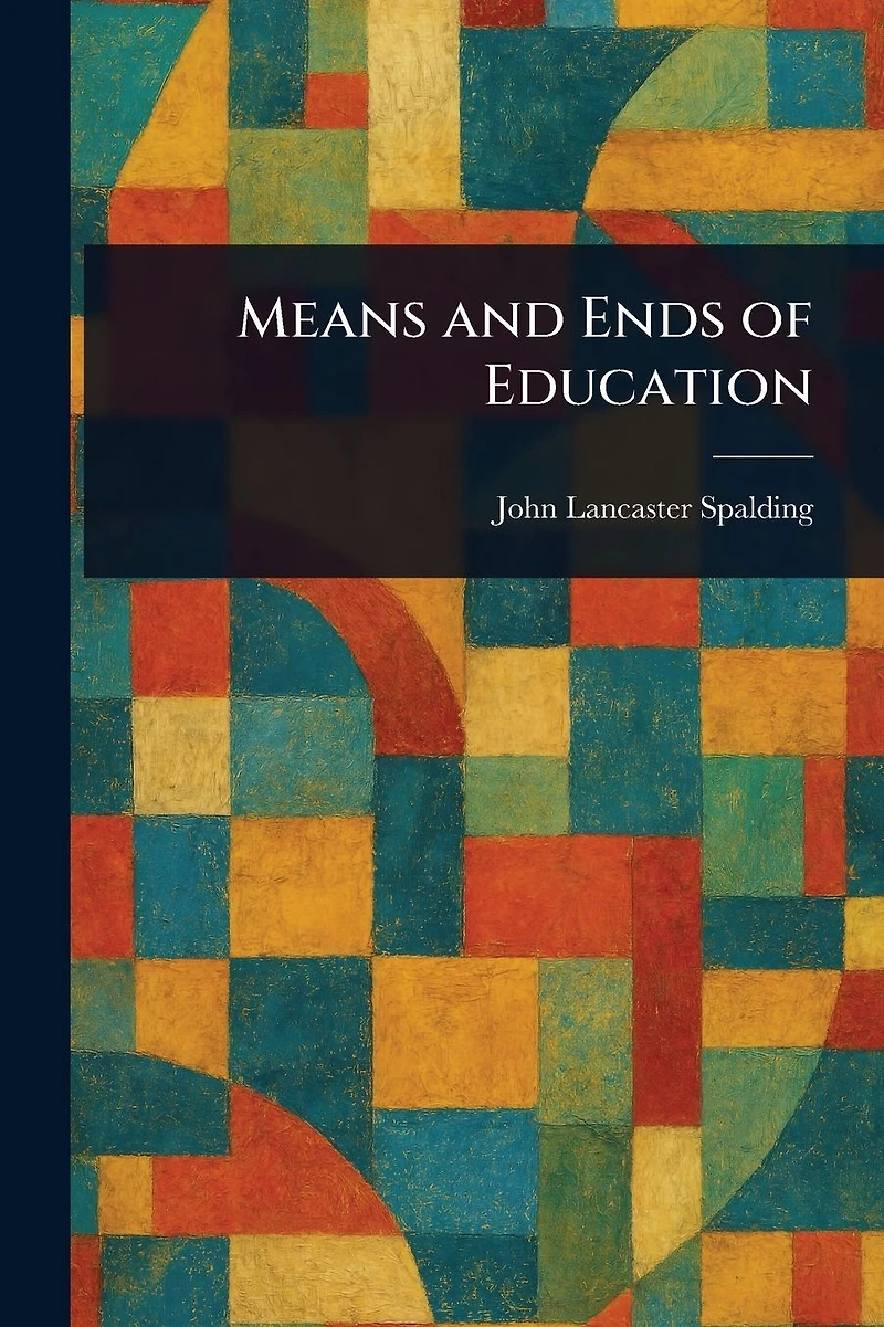 Means and Ends of Education