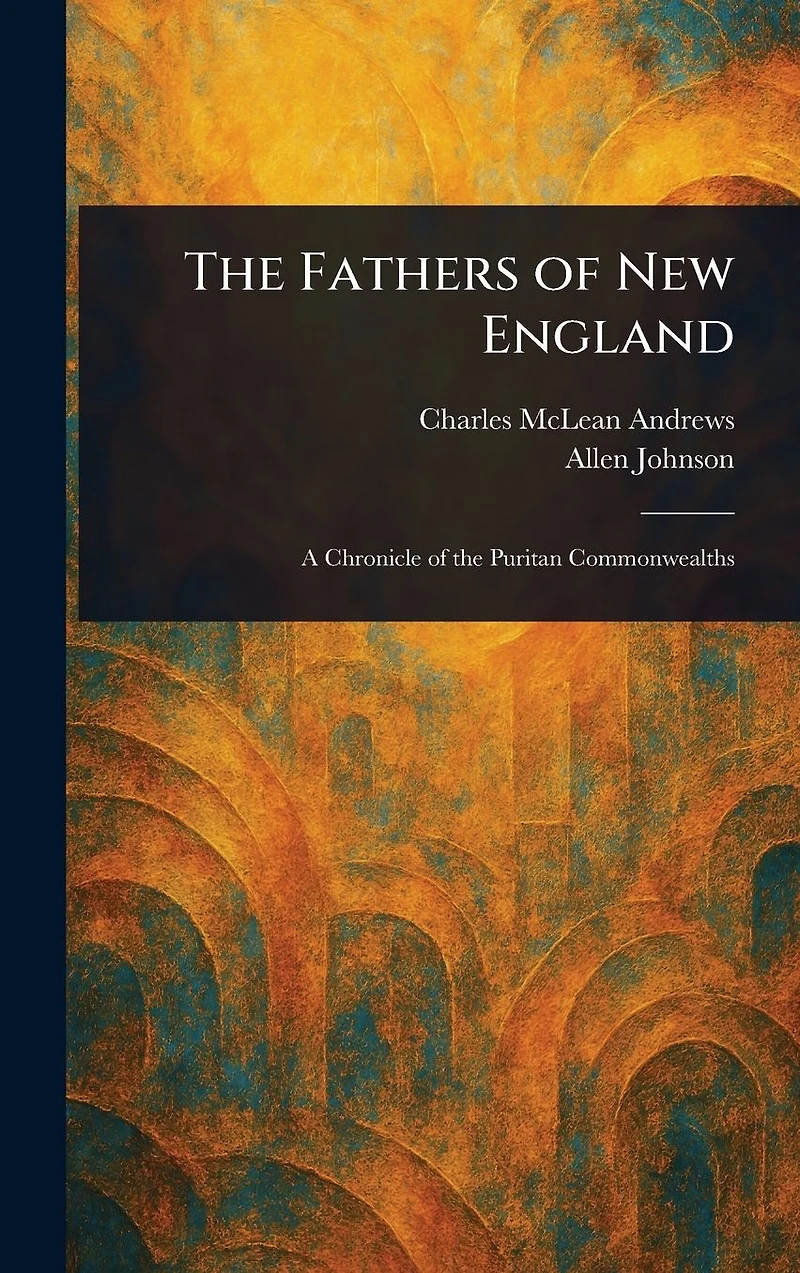 The Fathers of New England (Illustrated)