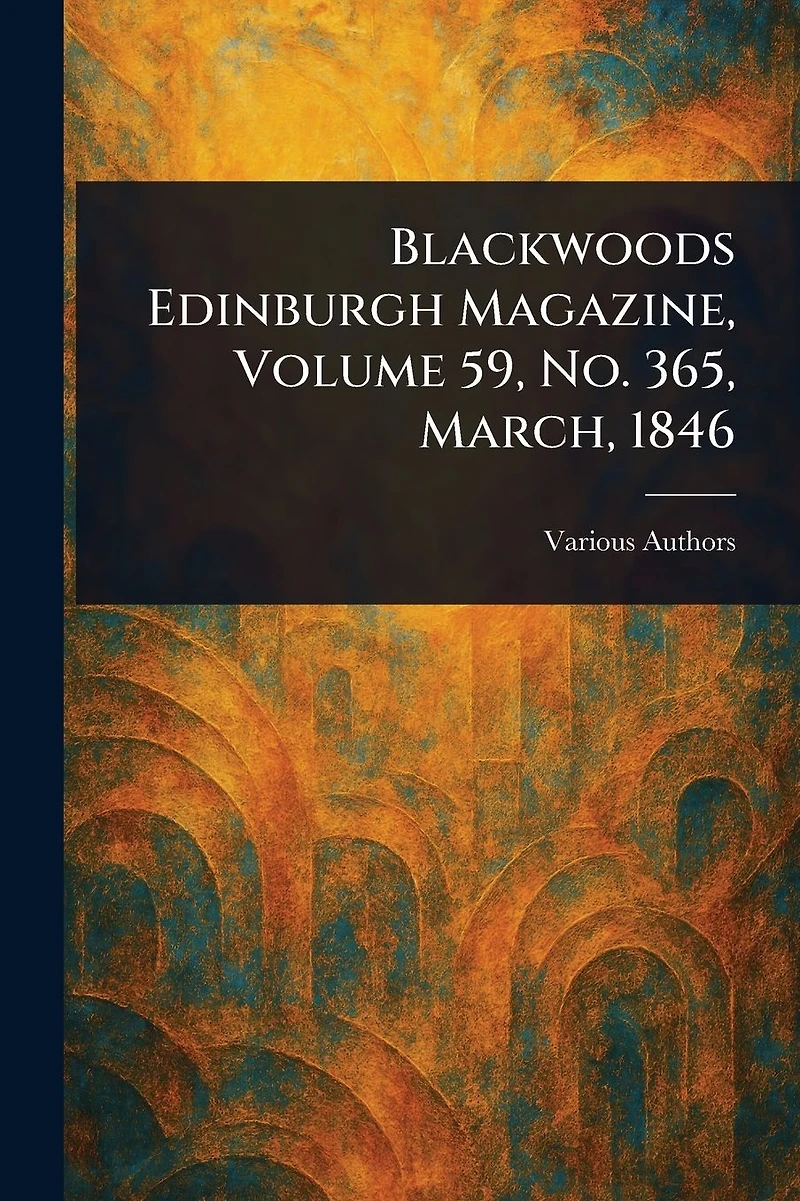 Blackwoods Edinburgh Magazine, Volume 59, No. 365, March, 1846