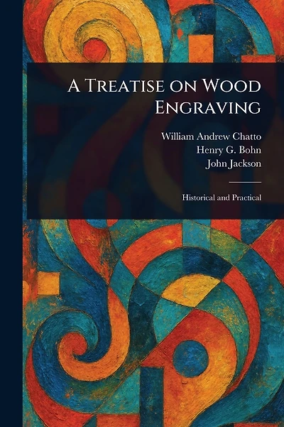 A Treatise on Wood Engraving