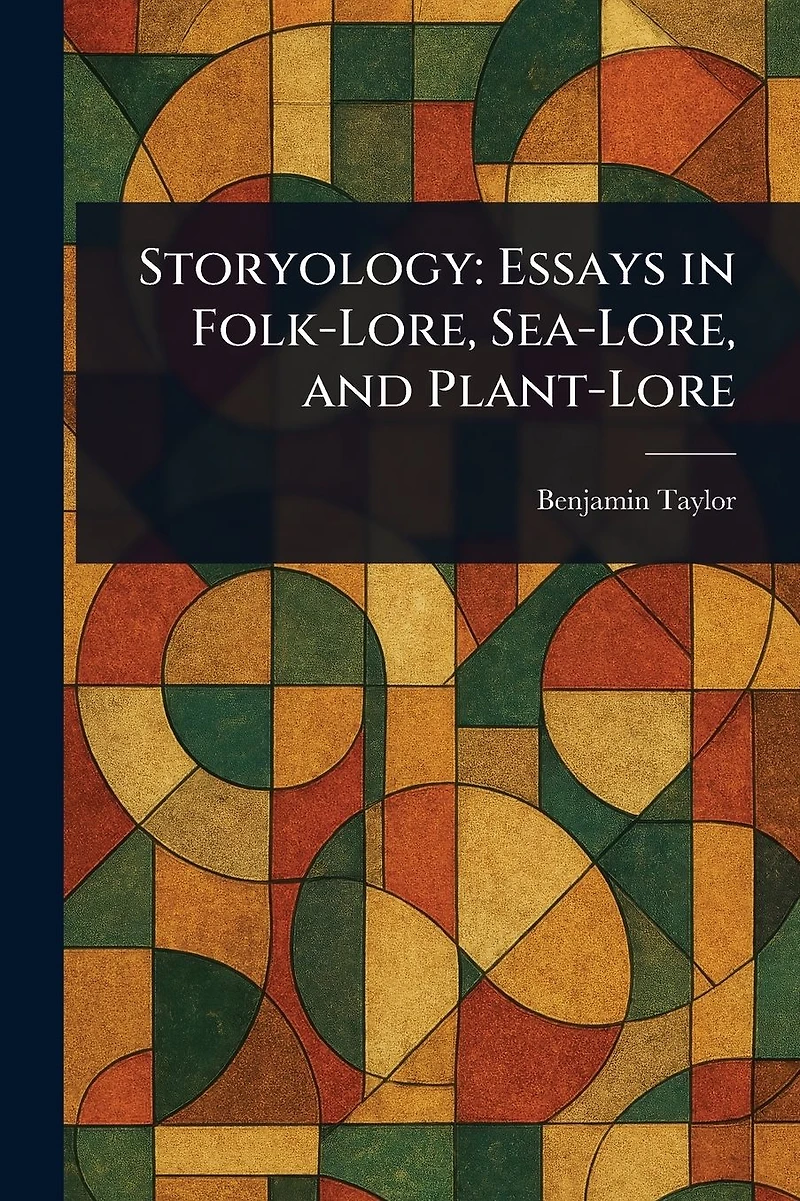 Storyology: Essays Folk-Lore, Sea-Lore, and Plant-Lore