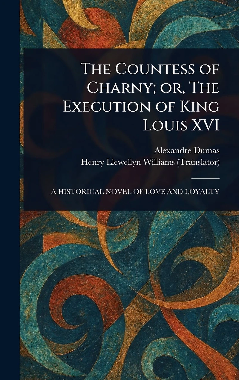 The Countess of Charny; or, Execution King Louis XVI