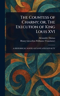 The Countess of Charny; or, Execution King Louis XVI