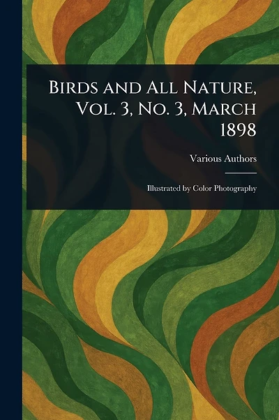 Birds and All Nature, Vol. 3, No. 3, March 1898