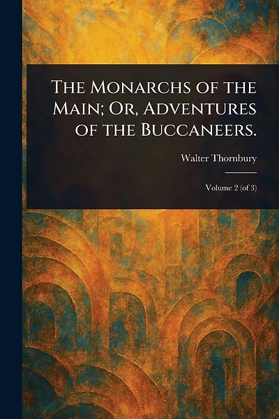 the Monarchs of Main; Or, Adventures Buccaneers.