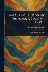 Safar Nameh, Persian Pictures: A Book Of Travel