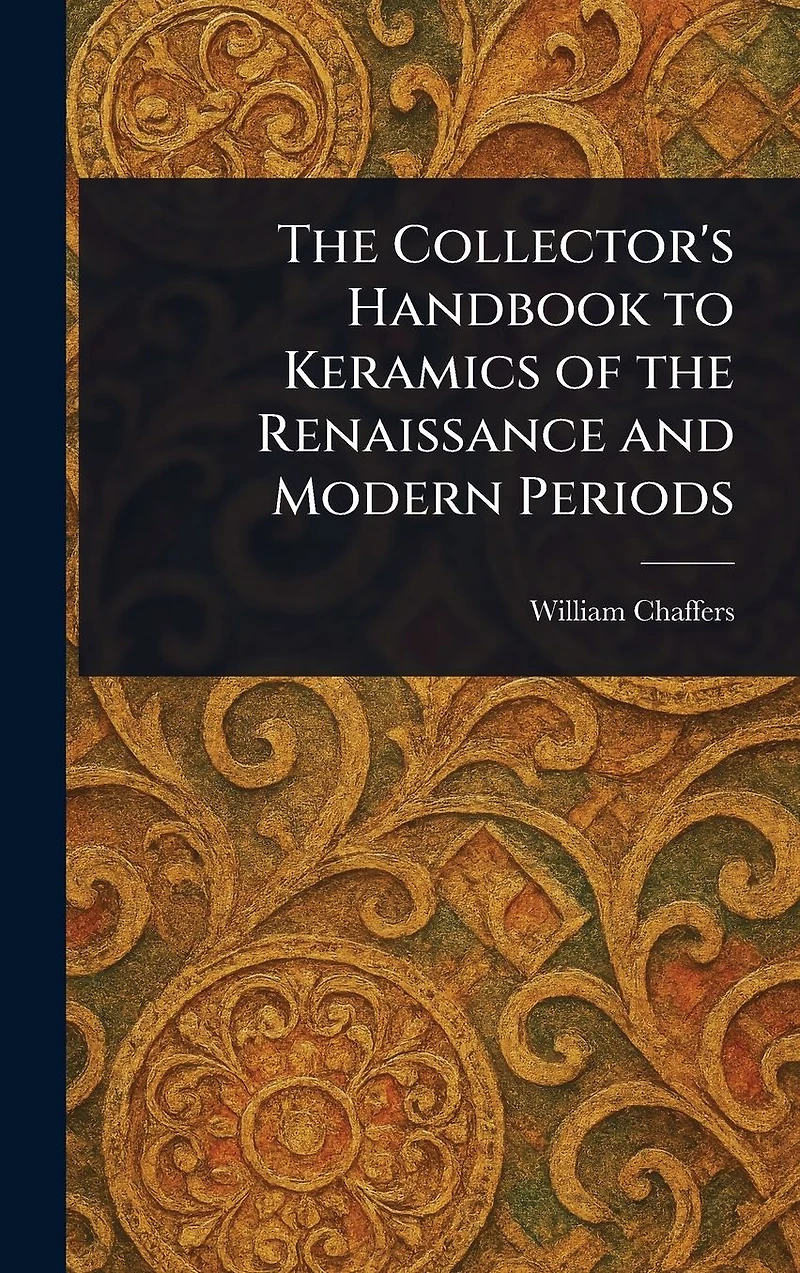 the Collector's Handbook to Keramics of Renaissance and Modern Periods