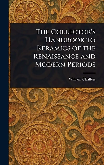 the Collector's Handbook to Keramics of Renaissance and Modern Periods