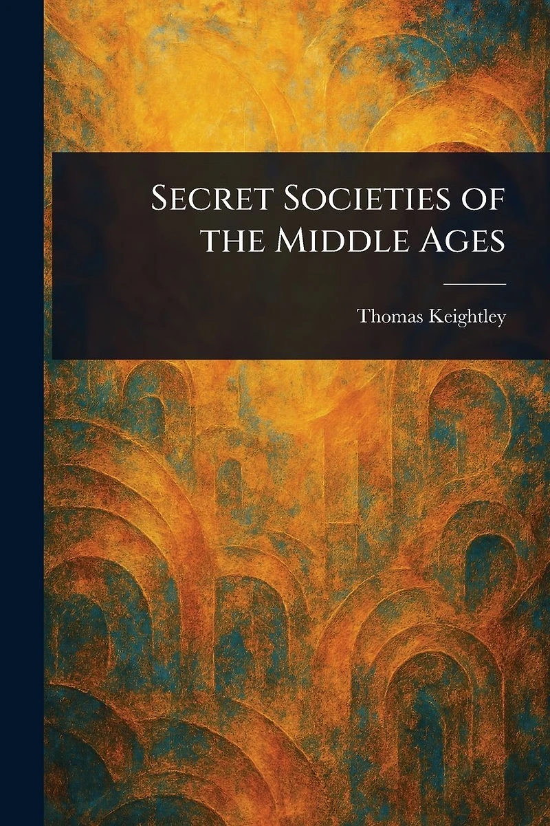 Secret Societies of the Middle Ages