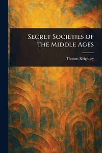 Secret Societies of the Middle Ages